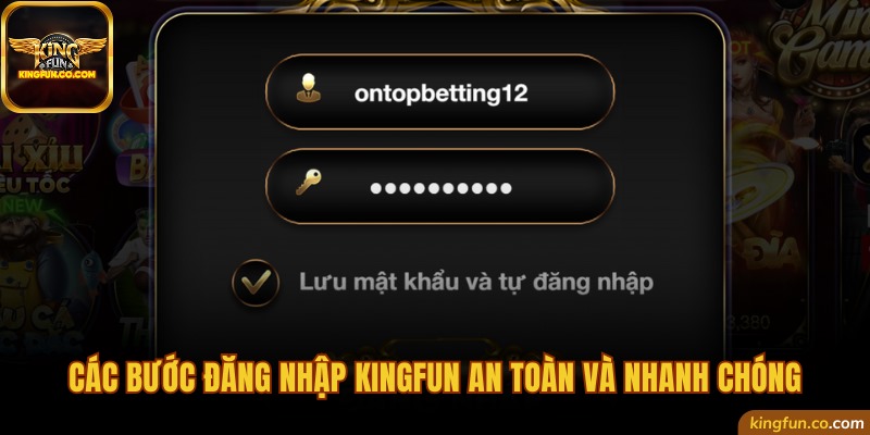 Các bước đăng nhập Kingfun an toàn và nhanh chóng