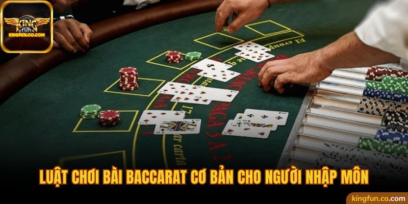 Luật chơi bài Baccarat nhập môn cực cơ bản